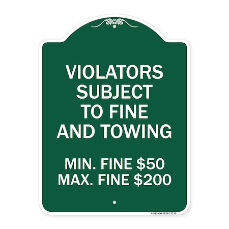 Signmission R7-8f Violators Subject to Fine and Towing Min. Fine $50 Max Fine $200, Green & White, GW-1824-23230 A-DES-GW-1824-23230